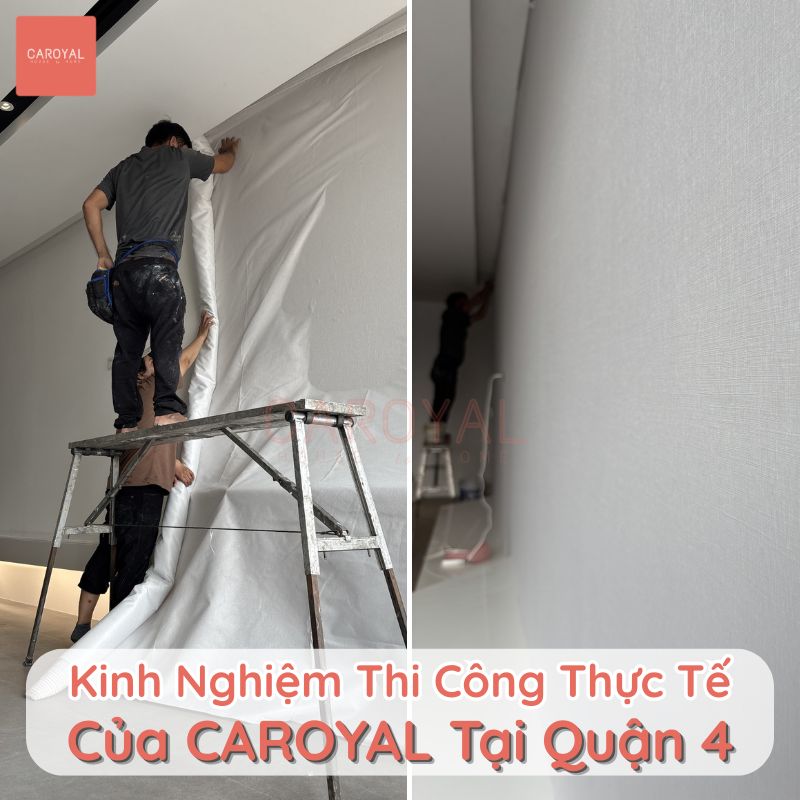 Kinh nghiệm thi công thực tế của CAROYAL tại Quận 4