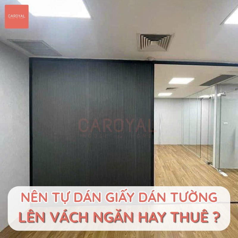 Nên tự dán giấy dán tường lên vách ngăn hay thuê dịch vụ