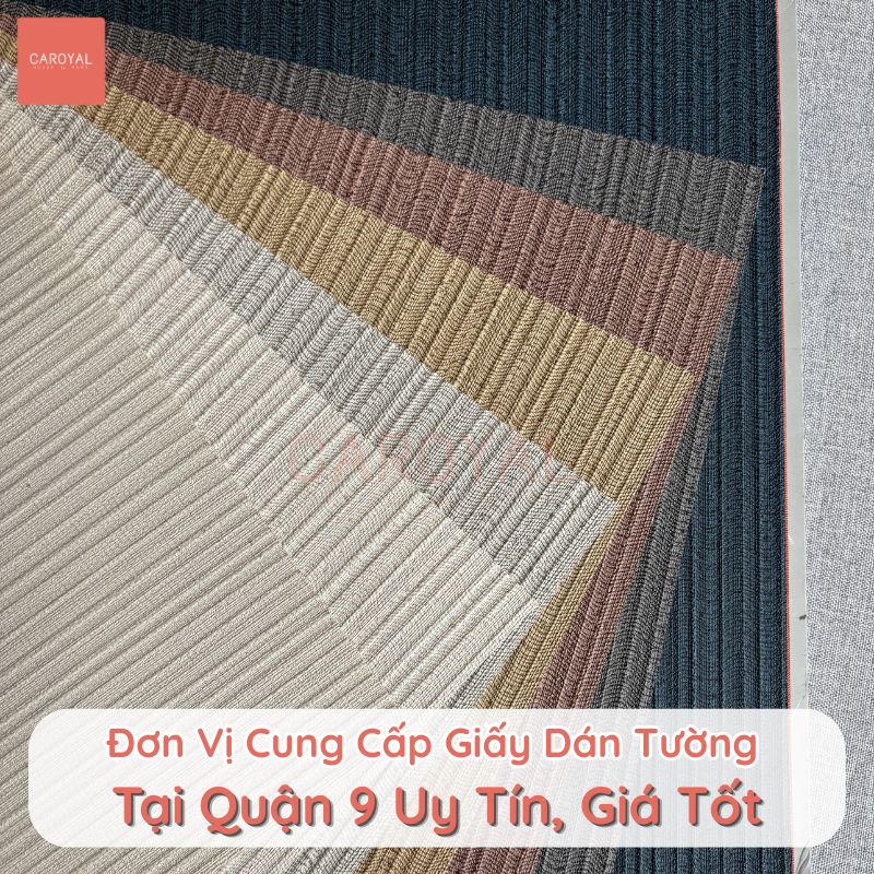 Đơn vị cung cấp giấy dán tường uy tín, giá tốt tại Quận 9 Đơn vị cung cấp giấy dán tường uy tín, giá tốt tại Quận 9