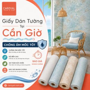 Giấy Dán Tường Cần Giờ Chống Ẩm, Bền Đẹp, Báo Giá Nhanh Chóng