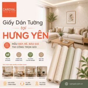 Giấy Dán Tường Tại Hưng Yên Mẫu Mới, Giá Rẻ, Thi Công Trọn Gói