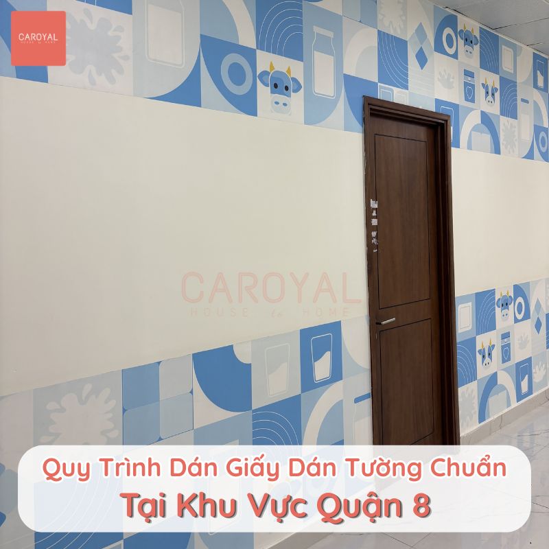 Quy trình dán giấy dán tường chuẩn tại khu vực Quận 8