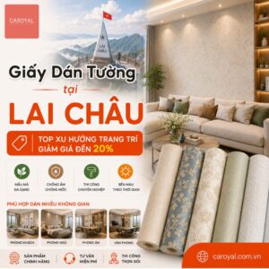 Giấy Dán Tường Tại Lai Châu Top Xu Hướng Trang Trí, Giảm Giá Đến 20%